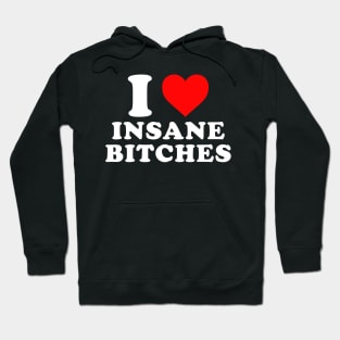 I love insane bitches - I am insane Couples Hoodie